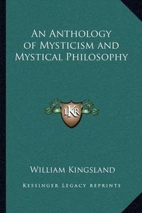 Cover image for An Anthology of Mysticism and Mystical Philosophy