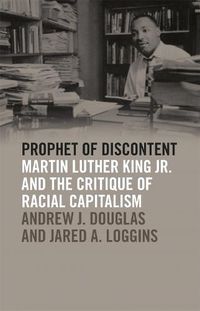 Cover image for Prophet of Discontent: Martin Luther King Jr. and the Critique of Racial Capitalism