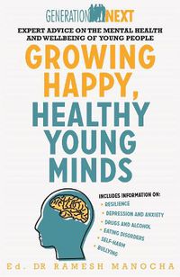 Cover image for Growing Happy, Healthy Young Minds: Expert Advice on the Mental Health and Wellbeing of Young People