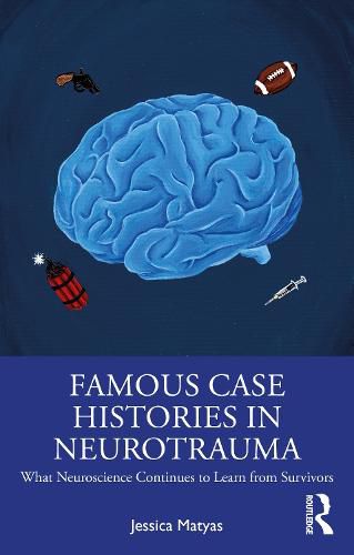 Cover image for Famous Case Histories in Neurotrauma: What Neuroscience Continues to Learn from Survivors