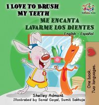 Cover image for I Love to Brush My Teeth - Me encanta lavarme los dientes: English Spanish Children's Books Bilingual