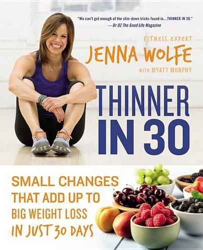 Cover image for Thinner in 30: Small Changes That Add Up to Big Weight Loss in Just 30 Days