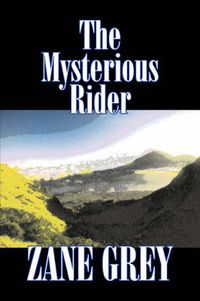 Cover image for The Mysterious Rider by Zane Grey, Fiction, Westerns, Historical