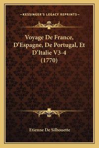 Cover image for Voyage de France, Dacentsa -A Centsespagne, de Portugal, Et Dacentsa -A Centsitalie V3-4 (1770)