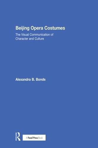 Cover image for Beijing Opera Costumes: The Visual Communication of Character and Culture