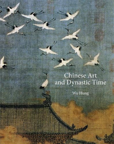 Cover image for Chinese Art and Dynastic Time