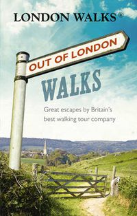 Cover image for Out of London Walks: Great Escapes by Britain's Best Walking Tour Company