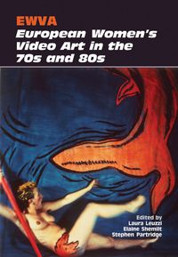 Cover image for Ewva: European Women's Video Art in the 70s and 80s