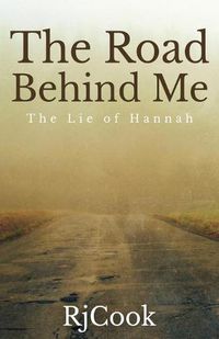 Cover image for The Road Behind Me: The Lie Of Hannah