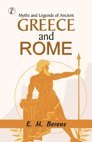 Cover image for Myths and Legends of Ancient Greece and Rome