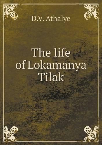 Cover image for The life of Lokamanya Tilak