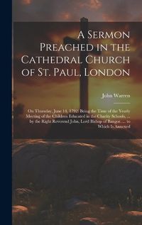 Cover image for A Sermon Preached in the Cathedral Church of St. Paul, London