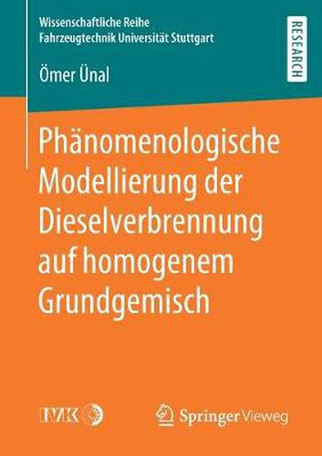 Cover image for Phanomenologische Modellierung Der Dieselverbrennung Auf Homogenem Grundgemisch