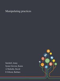 Cover image for Manipulating Practices