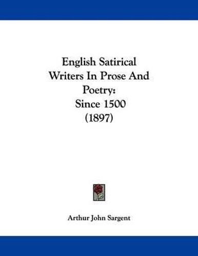 English Satirical Writers in Prose and Poetry: Since 1500 (1897)