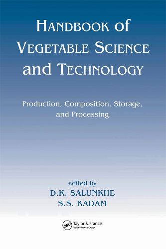 Cover image for Handbook of Vegetable Science and Technology: Production, Compostion, Storage, and Processing