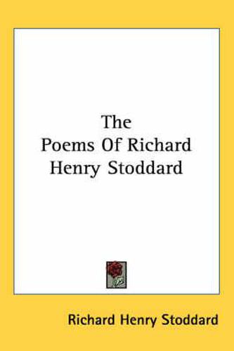 Cover image for The Poems of Richard Henry Stoddard