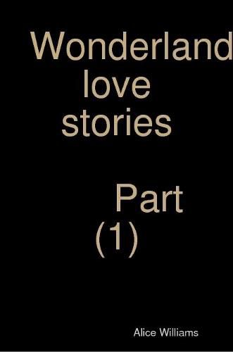 Wonderland love stories part (1)