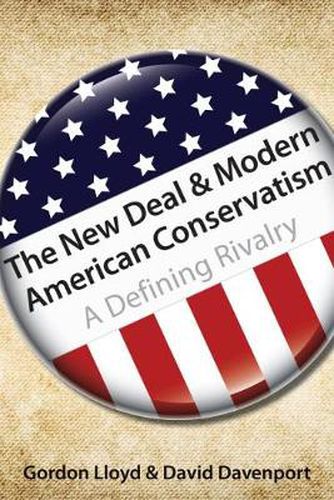 Cover image for The New Deal & Modern American Conservatism: A Defining Rivalry