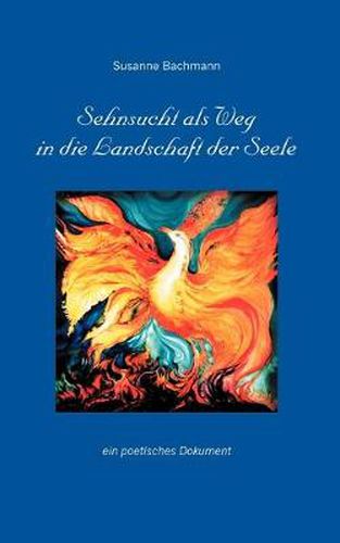 Cover image for Sehnsucht als Weg in die Landschaft der Seele: Ein poetisches Dokument