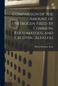 Cover image for Comparison of the Amount of Nitrogen Fixed by Common, Rhizomatous, and Creeping Alfalfas