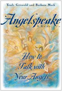 Cover image for Angelspeake: How to Talk With Your Angels