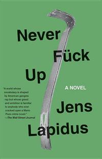 Cover image for Never Fuck Up: A Novel