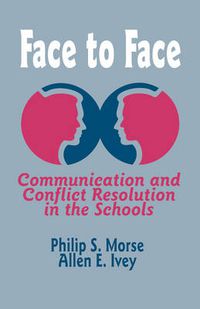 Cover image for Face to Face: Communication and Conflict Resolution in the Schools