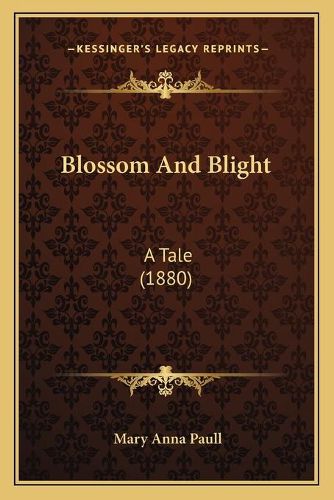 Cover image for Blossom and Blight: A Tale (1880)