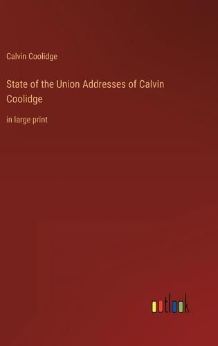 Cover image for State of the Union Addresses of Calvin Coolidge