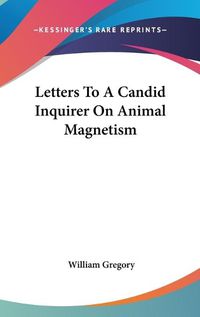 Cover image for Letters to a Candid Inquirer on Animal Magnetism