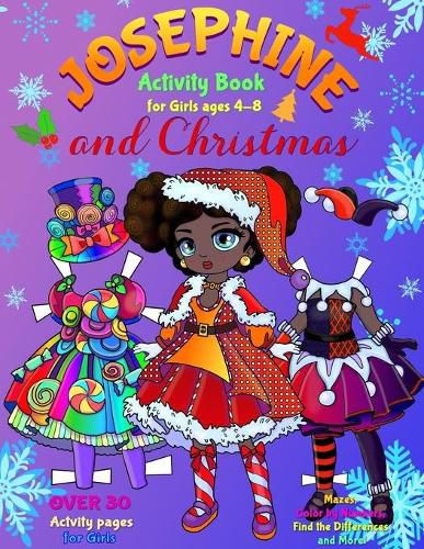 Cover image for JOSEPHINE and CHRISTMAS: Activity Book for Girls ages 4-8: Paper Doll with the Dresses, Mazes, Color by Numbers, Match the Picture, Find the Differences, Trace, Find the Word and More!