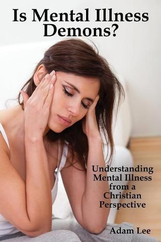 Cover image for Is Mental Illness Demons?: Understanding Mental Illness from a Christian Perspective