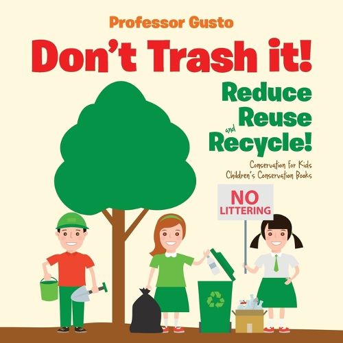 Cover image for Don't Trash it! Reduce, Reuse, and Recycle! Conservation for Kids - Children's Conservation Books