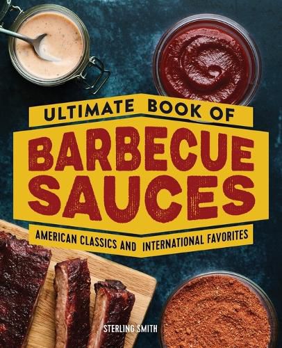 Cover image for Ultimate Book of Barbecue Sauces: American Classics and International Favorites