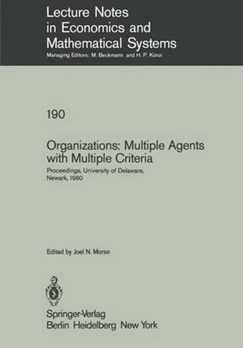 Cover image for Organizations: Multiple Agents with Multiple Criteria: Proceedings of the Fourth International Conference on Multiple Criteria Decision Making, University of Delaware, Newark, August 10-15, 1980