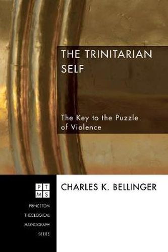 The Trinitarian Self: The Key to the Puzzle of Violence