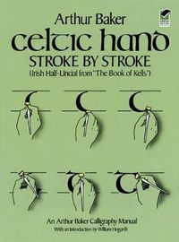 Cover image for Celtic Hand Stroke by Stroke (Irish Half-Uncial from  The Book of Kells ): An Arthur Baker Calligraphy Manual