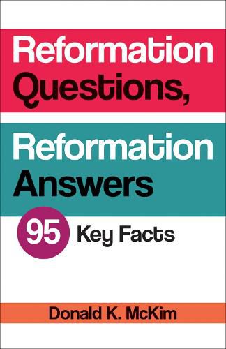 Reformation Questions, Reformation Answers: 95 Key Events, People, and Issues