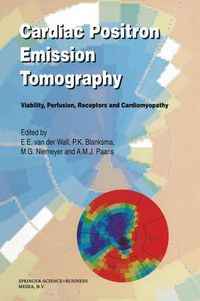 Cover image for Cardiac Positron Emission Tomography: Viability, Perfusion, Receptors and Cardiomyopathy