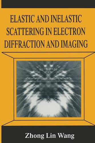 Cover image for Elastic and Inelastic Scattering in Electron Diffraction and Imaging