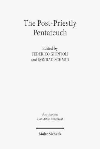 The Post-Priestly Pentateuch: New Perspectives on its Redactional Development and Theological Profiles