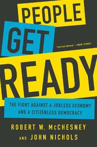 Cover image for People Get Ready: The Fight Against a Jobless Economy and a Citizenless Democracy