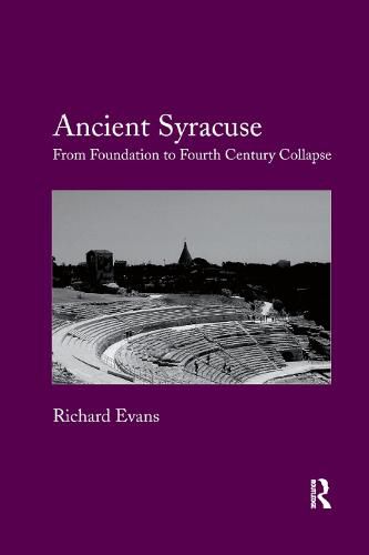 Ancient Syracuse: From Foundation to Fourth Century Collapse