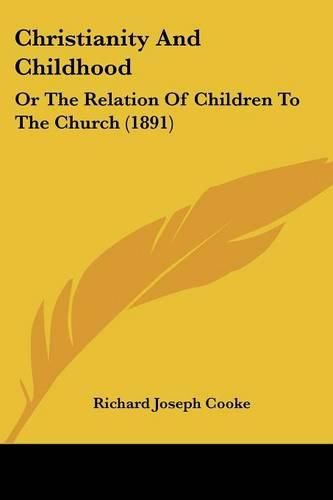 Christianity and Childhood: Or the Relation of Children to the Church (1891)