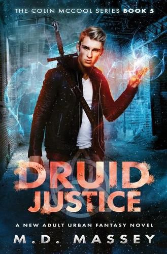 Cover image for Druid Justice: A New Adult Urban Fantasy Novel