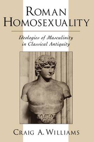 Roman Homosexuality: Ideologies of Masculinity in Classical Antiquity