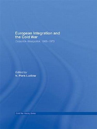 European Integration and the Cold War: Ostpolitik-Westpolitik, 1965-1973