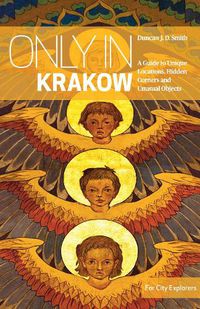 Cover image for Only in Krakow: A Guide to Unique Locations, Hidden Corners and Unusual Objects