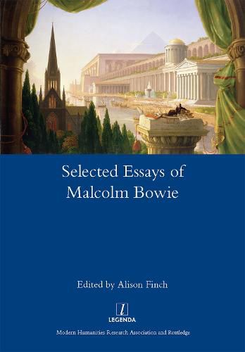 Cover image for The Selected Essays of Malcolm Bowie I and II: Dreams of Knowledge and Song Man